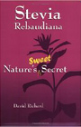 Stevia Rebaudiana : Natures Sweet Secret by David Richard (Paperback - Aug 1999)